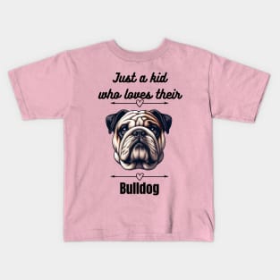 Just a kid who loves their Bulldog, black text Kids T-Shirt